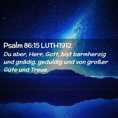 Picture 02 - Psalm 86:15 LUTH1912 - Du aber, Herr, Gott, bist barmherzig und gnädig, - Bible Verse Picture