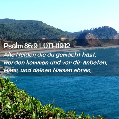 Picture 02 - Psalm 86:9 LUTH1912 - Alle Heiden die du gemacht hast, werden kommen - Bible Verse Picture
