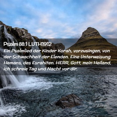 Picture 02 - Psalm 88:1 LUTH1912 - Ein Psalmlied der Kinder Korah, vorzusingen, von - Bible Verse Picture