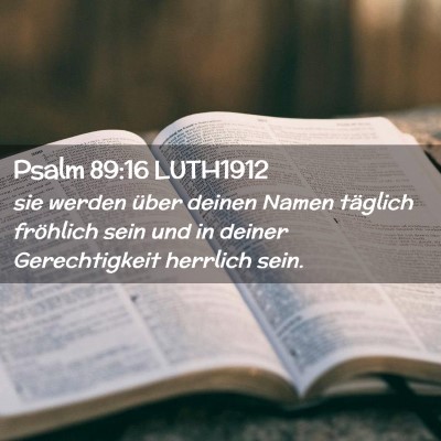 Picture 02 - Psalm 89:16 LUTH1912 - sie werden über deinen Namen täglich fröhlich - Bible Verse Picture