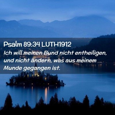 Picture 02 - Psalm 89:34 LUTH1912 - Ich will meinen Bund nicht entheiligen, und nicht - Bible Verse Picture