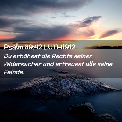 Picture 02 - Psalm 89:42 LUTH1912 - Du erhöhest die Rechte seiner Widersacher und - Bible Verse Picture