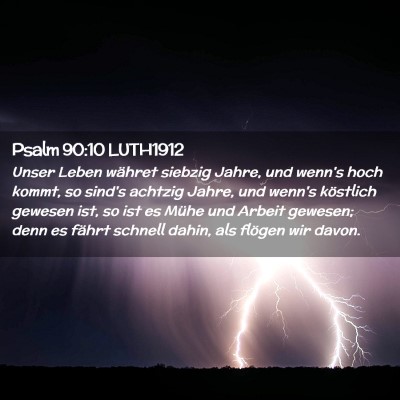 Picture 02 - Psalm 90:10 LUTH1912 - Unser Leben währet siebzig Jahre, und wenn's - Bible Verse Picture