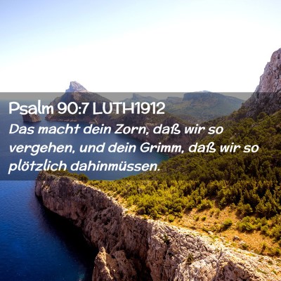 Picture 02 - Psalm 90:7 LUTH1912 - Das macht dein Zorn, daß wir so vergehen, und - Bible Verse Picture