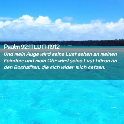 Picture 02 - Psalm 92:11 LUTH1912 - Und mein Auge wird seine Lust sehen an meinen - Bible Verse Picture