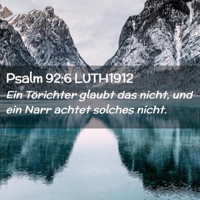 Picture 02 - Psalm 92:6 LUTH1912 - Ein Törichter glaubt das nicht, und ein Narr - Bible Verse Picture