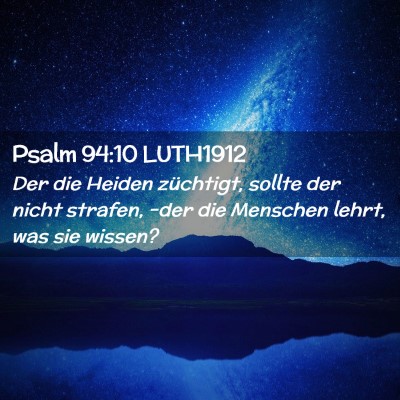 Picture 02 - Psalm 94:10 LUTH1912 - Der die Heiden züchtigt, sollte der nicht - Bible Verse Picture