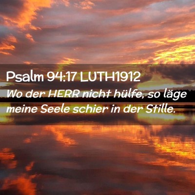 Picture 02 - Psalm 94:17 LUTH1912 - Wo der HERR nicht hülfe, so läge meine Seele - Bible Verse Picture