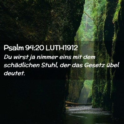 Picture 02 - Psalm 94:20 LUTH1912 - Du wirst ja nimmer eins mit dem schädlichen - Bible Verse Picture