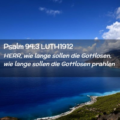Picture 02 - Psalm 94:3 LUTH1912 - HERR, wie lange sollen die Gottlosen, wie lange - Bible Verse Picture