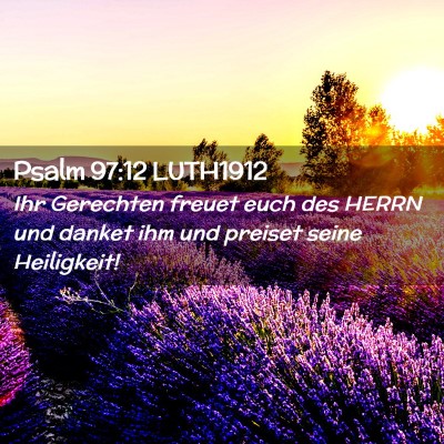Picture 02 - Psalm 97:12 LUTH1912 - Ihr Gerechten freuet euch des HERRN und danket - Bible Verse Picture