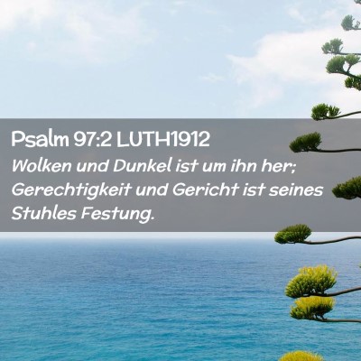 Picture 02 - Psalm 97:2 LUTH1912 - Wolken und Dunkel ist um ihn her; Gerechtigkeit - Bible Verse Picture