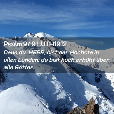 Picture 02 - Psalm 97:9 LUTH1912 - Denn du, HERR, bist der Höchste in allen Landen; - Bible Verse Picture