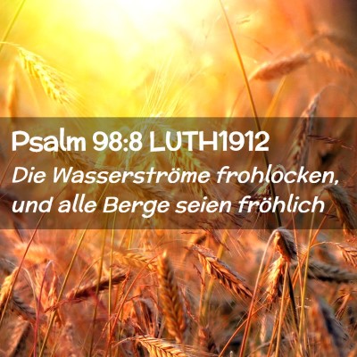 Picture 02 - Psalm 98:8 LUTH1912 - Die Wasserströme frohlocken, und alle Berge - Bible Verse Picture