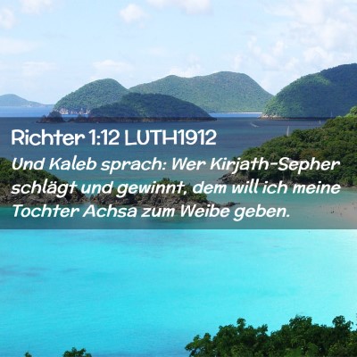 Picture 02 - Richter 1:12 LUTH1912 - Und Kaleb sprach: Wer Kirjath-Sepher schlägt und - Bible Verse Picture