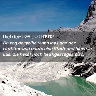 Picture 02 - Richter 1:26 LUTH1912 - Da zog derselbe Mann ins Land der Hethiter und - Bible Verse Picture