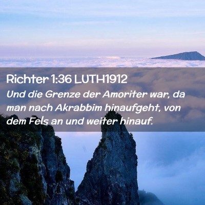 Picture 02 - Richter 1:36 LUTH1912 - Und die Grenze der Amoriter war, da man nach - Bible Verse Picture