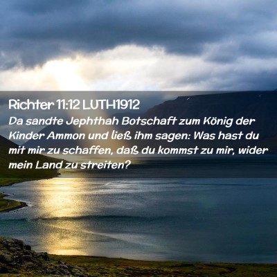 Picture 02 - Richter 11:12 LUTH1912 - Da sandte Jephthah Botschaft zum König der - Bible Verse Picture