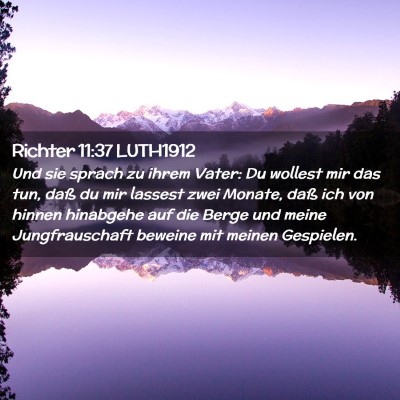 Picture 02 - Richter 11:37 LUTH1912 - Und sie sprach zu ihrem Vater: Du wollest mir das - Bible Verse Picture