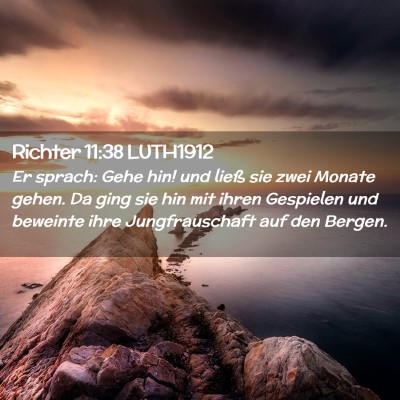 Picture 02 - Richter 11:38 LUTH1912 - Er sprach: Gehe hin! und ließ sie zwei Monate - Bible Verse Picture