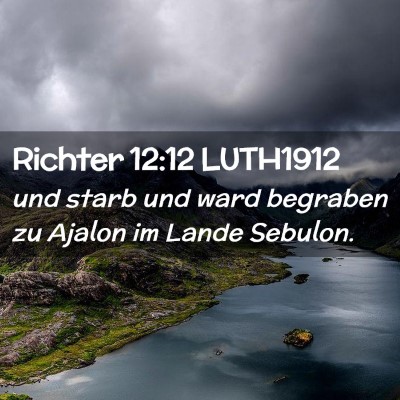 Picture 02 - Richter 12:12 LUTH1912 - und starb und ward begraben zu Ajalon im Lande - Bible Verse Picture