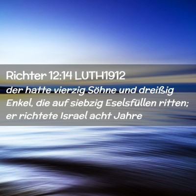 Picture 02 - Richter 12:14 LUTH1912 - der hatte vierzig Söhne und dreißig Enkel, die - Bible Verse Picture