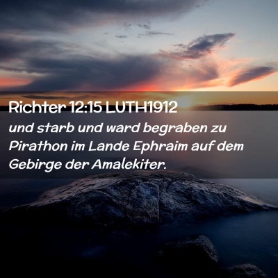 Picture 02 - Richter 12:15 LUTH1912 - und starb und ward begraben zu Pirathon im Lande - Bible Verse Picture