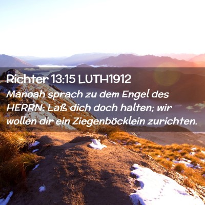 Picture 02 - Richter 13:15 LUTH1912 - Manoah sprach zu dem Engel des HERRN: Laß dich - Bible Verse Picture