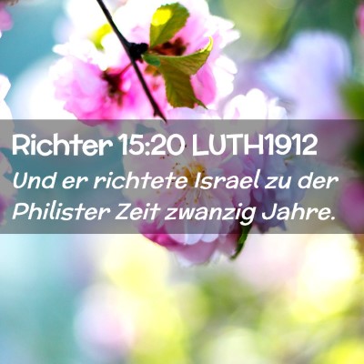 Picture 02 - Richter 15:20 LUTH1912 - Und er richtete Israel zu der Philister Zeit - Bible Verse Picture