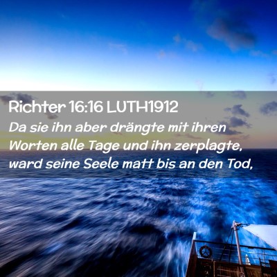 Picture 02 - Richter 16:16 LUTH1912 - Da sie ihn aber drängte mit ihren Worten alle - Bible Verse Picture