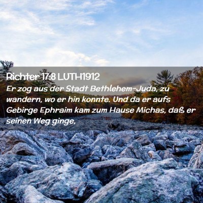 Picture 02 - Richter 17:8 LUTH1912 - Er zog aus der Stadt Bethlehem-Juda, zu wandern, - Bible Verse Picture