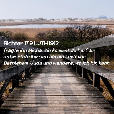 Picture 02 - Richter 17:9 LUTH1912 - fragte ihn Micha: Wo kommst du her? Er antwortete - Bible Verse Picture