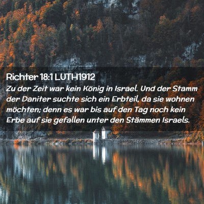 Picture 02 - Richter 18:1 LUTH1912 - Zu der Zeit war kein König in Israel. Und der - Bible Verse Picture