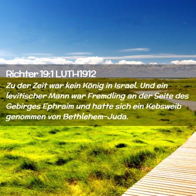 Picture 02 - Richter 19:1 LUTH1912 - Zu der Zeit war kein König in Israel. Und ein - Bible Verse Picture
