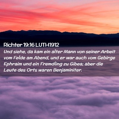 Picture 02 - Richter 19:16 LUTH1912 - Und siehe, da kam ein alter Mann von seiner - Bible Verse Picture
