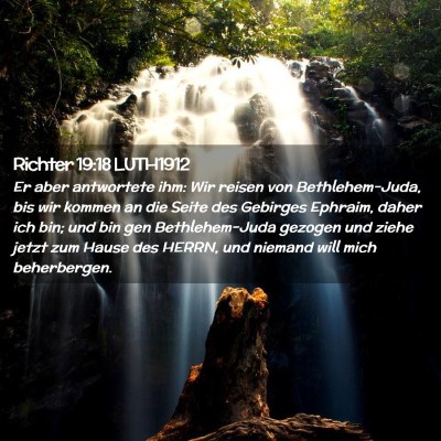 Picture 02 - Richter 19:18 LUTH1912 - Er aber antwortete ihm: Wir reisen von - Bible Verse Picture