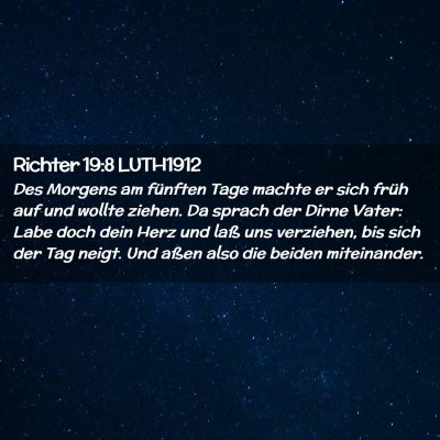 Picture 02 - Richter 19:8 LUTH1912 - Des Morgens am fünften Tage machte er sich früh - Bible Verse Picture
