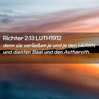 Picture 02 - Richter 2:13 LUTH1912 - denn sie verließen je und je den HERRN und - Bible Verse Picture