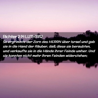 Picture 02 - Richter 2:14 LUTH1912 - So ergrimmte der Zorn des HERRN über Israel und - Bible Verse Picture