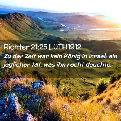 Picture 02 - Richter 21:25 LUTH1912 - Zu der Zeit war kein König in Israel; ein - Bible Verse Picture