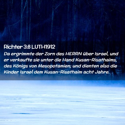 Picture 02 - Richter 3:8 LUTH1912 - Da ergrimmte der Zorn des HERRN über Israel, und - Bible Verse Picture