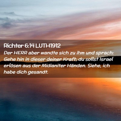 Picture 02 - Richter 6:14 LUTH1912 - Der HERR aber wandte sich zu ihm und sprach: Gehe - Bible Verse Picture