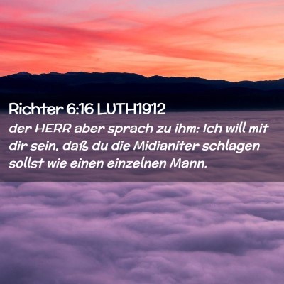 Picture 02 - Richter 6:16 LUTH1912 - der HERR aber sprach zu ihm: Ich will mit dir - Bible Verse Picture