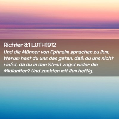 Picture 02 - Richter 8:1 LUTH1912 - Und die Männer von Ephraim sprachen zu ihm: - Bible Verse Picture