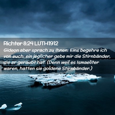 Picture 02 - Richter 8:24 LUTH1912 - Gideon aber sprach zu Ihnen: Eins begehre ich von - Bible Verse Picture