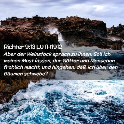 Picture 02 - Richter 9:13 LUTH1912 - Aber der Weinstock sprach zu ihnen: Soll ich - Bible Verse Picture