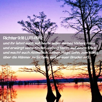 Picture 02 - Richter 9:18 LUTH1912 - und ihr lehnt euch auf heute wider meines Vaters - Bible Verse Picture