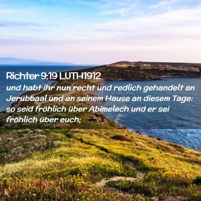 Picture 02 - Richter 9:19 LUTH1912 - und habt ihr nun recht und redlich gehandelt an - Bible Verse Picture