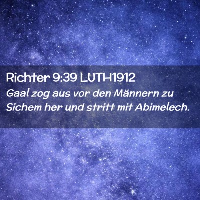 Picture 02 - Richter 9:39 LUTH1912 - Gaal zog aus vor den Männern zu Sichem her und - Bible Verse Picture