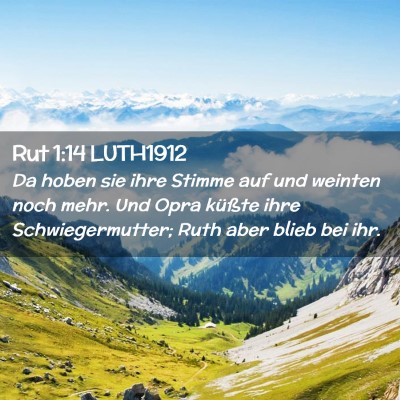 Picture 02 - Rut 1:14 LUTH1912 - Da hoben sie ihre Stimme auf und weinten noch - Bible Verse Picture